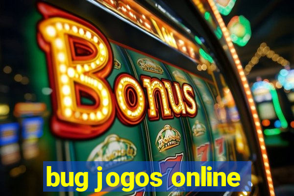 bug jogos online
