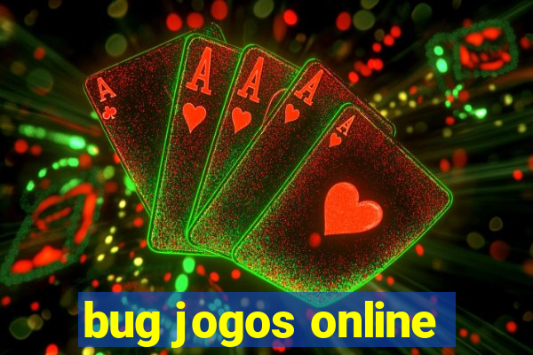 bug jogos online