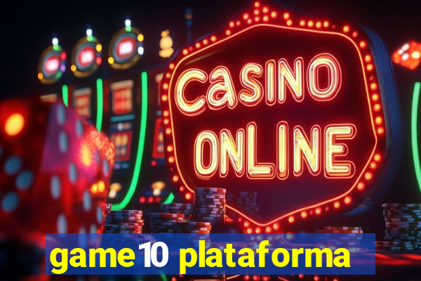 game10 plataforma