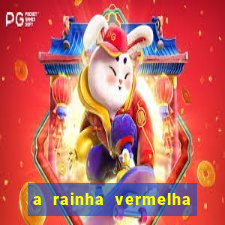 a rainha vermelha tem hot