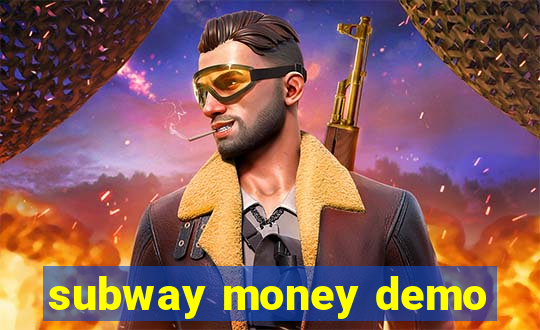 subway money demo