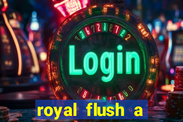 royal flush a maior jogada do poker