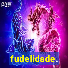 fudelidade.