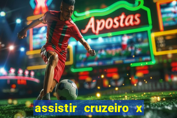 assistir cruzeiro x gremio ao vivo