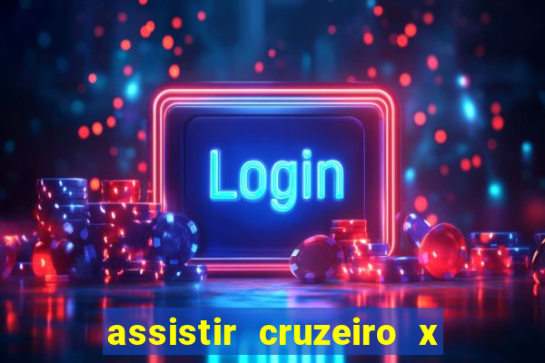 assistir cruzeiro x gremio ao vivo