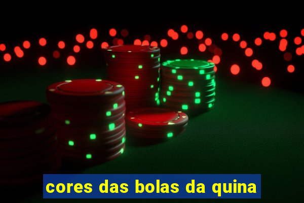 cores das bolas da quina