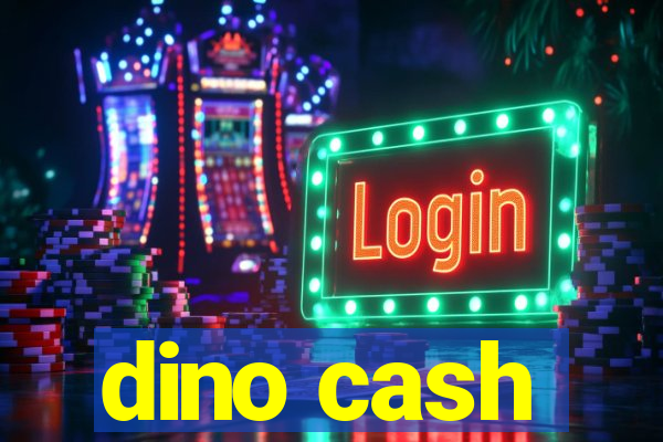dino cash