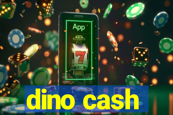 dino cash