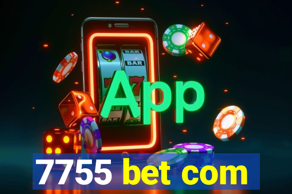7755 bet com