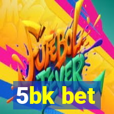 5bk bet