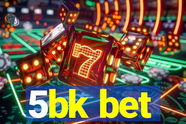 5bk bet