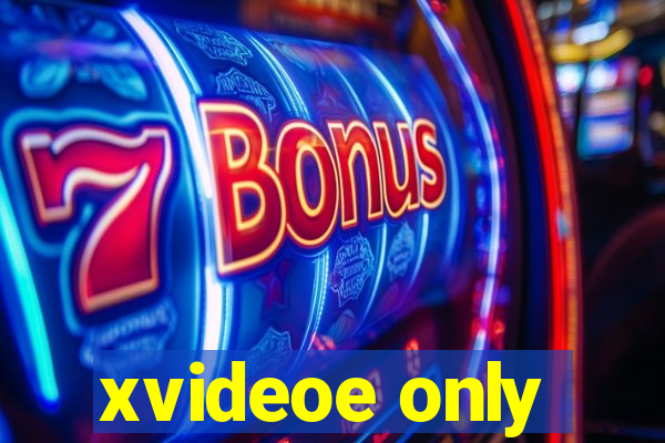 xvideoe only