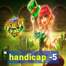 handicap -5