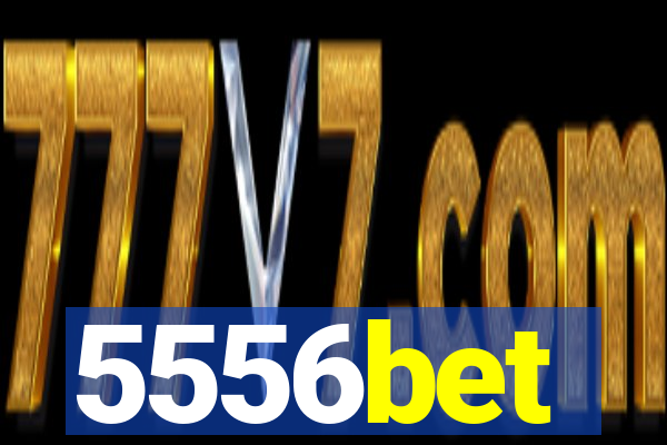 5556bet