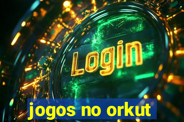 jogos no orkut