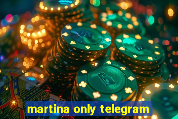 martina only telegram