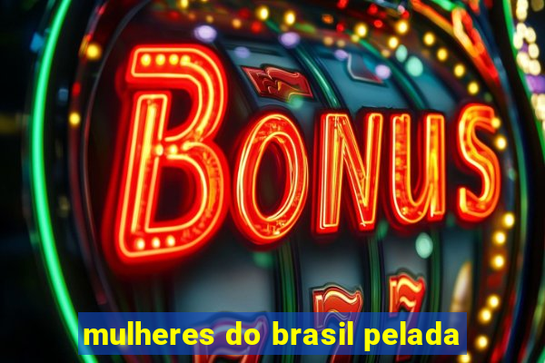 mulheres do brasil pelada