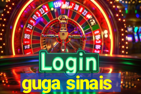 guga sinais
