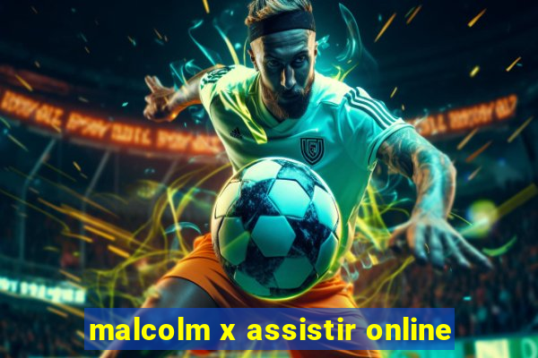 malcolm x assistir online