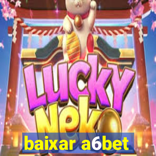 baixar a6bet