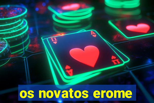 os novatos erome