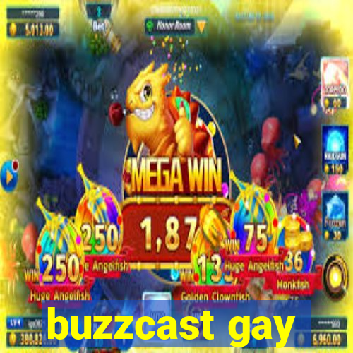 buzzcast gay