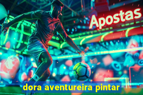 dora aventureira pintar