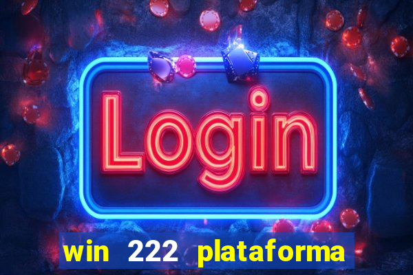 win 222 plataforma de jogos