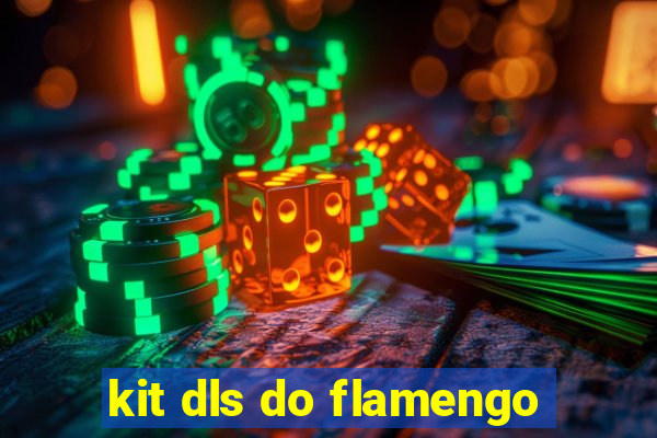 kit dls do flamengo