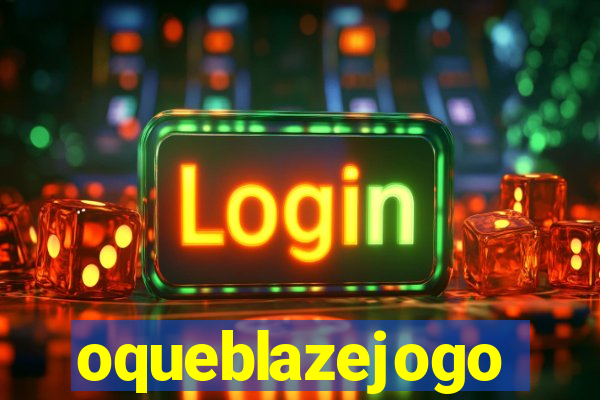 oqueblazejogo