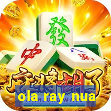 ola ray nua