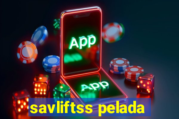 savliftss pelada