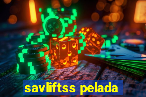 savliftss pelada