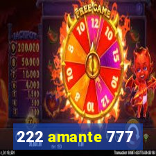 222 amante 777