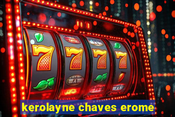 kerolayne chaves erome