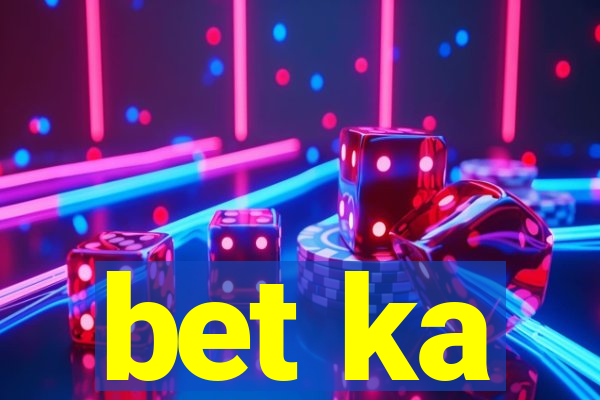 bet ka