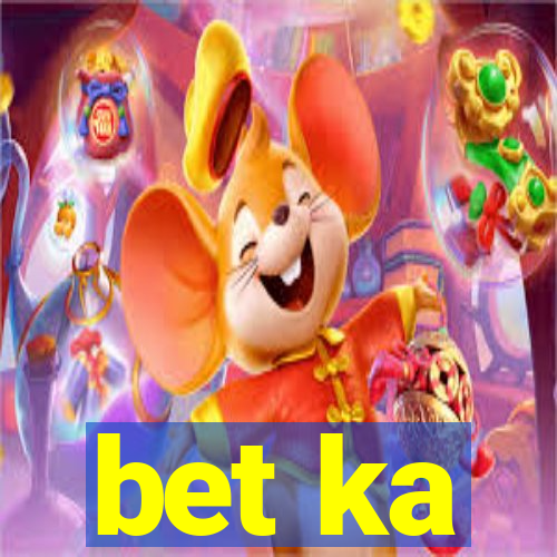 bet ka