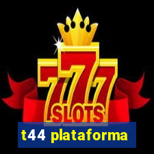 t44 plataforma