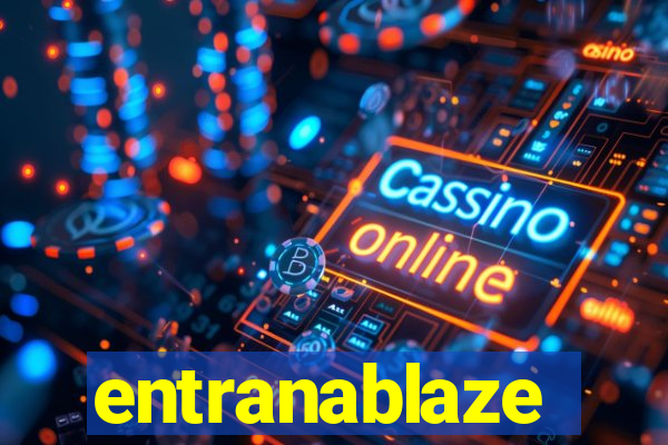 entranablaze