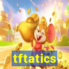 tftatics