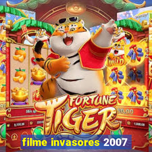 filme invasores 2007