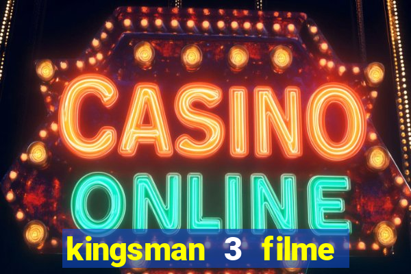 kingsman 3 filme completo dublado superflix