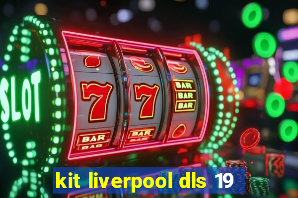 kit liverpool dls 19