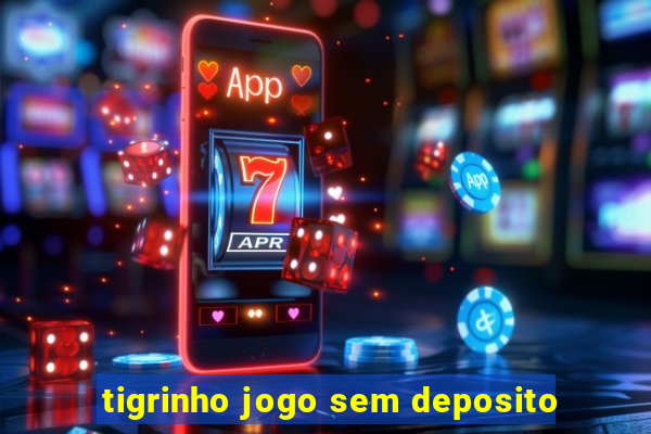 tigrinho jogo sem deposito