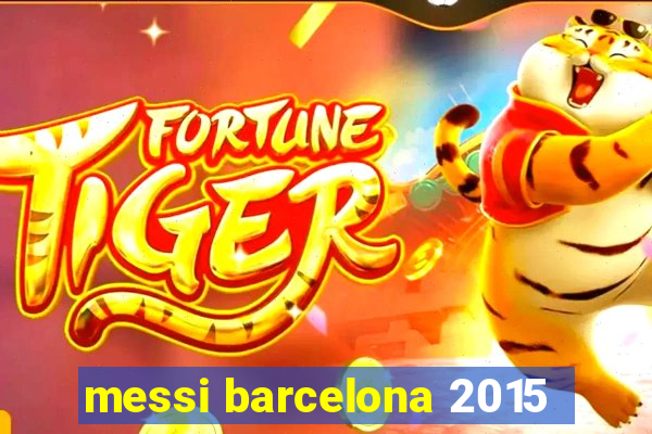 messi barcelona 2015