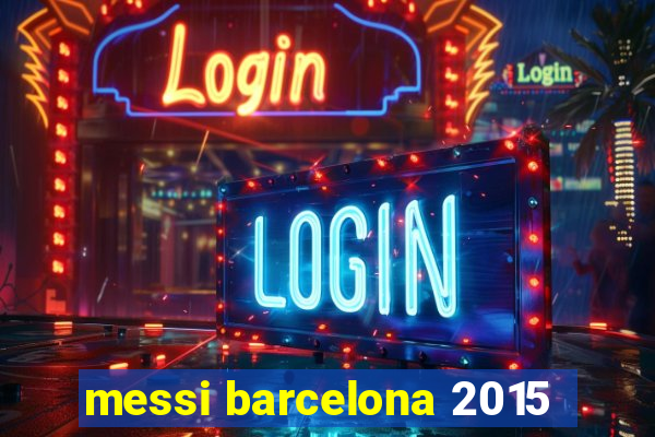 messi barcelona 2015