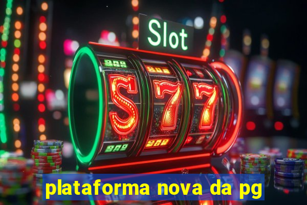 plataforma nova da pg