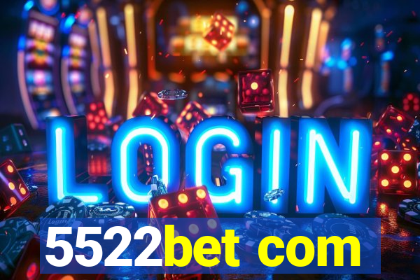 5522bet com