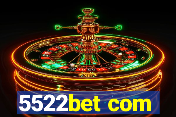5522bet com