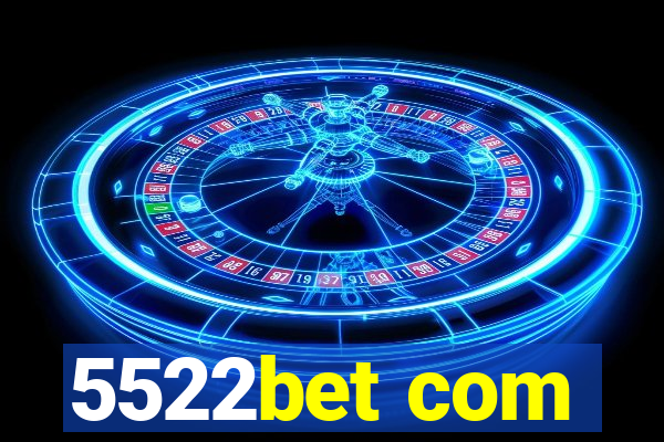 5522bet com